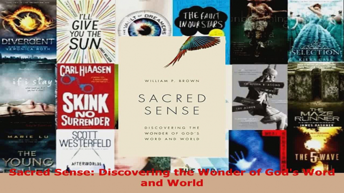 Read  Sacred Sense Discovering the Wonder of Gods Word and World EBooks Online