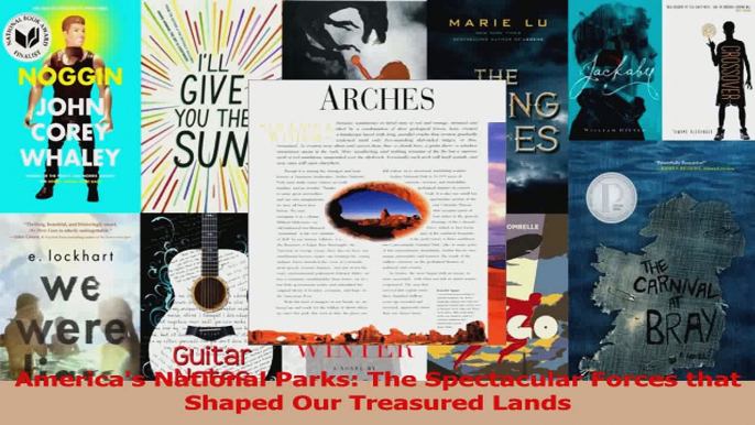 Read  Americas National Parks The Spectacular Forces that Shaped Our Treasured Lands EBooks Online