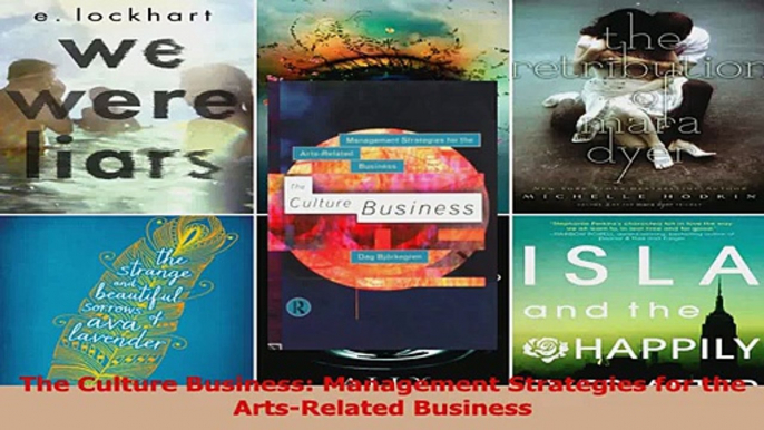 Download  The Culture Business Management Strategies for the ArtsRelated Business Ebook Free