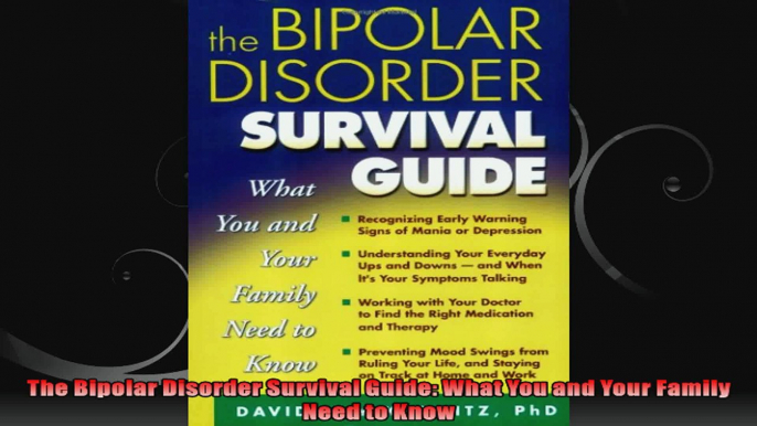 The Bipolar Disorder Survival Guide What You and Your Family Need to Know