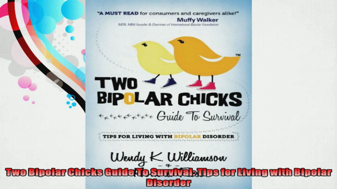 Two Bipolar Chicks Guide To Survival Tips for Living with Bipolar Disorder