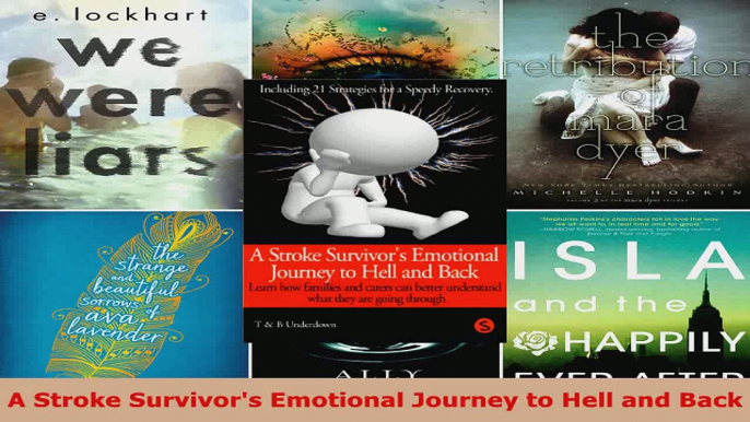 Read  A Stroke Survivors Emotional Journey to Hell and Back EBooks Online