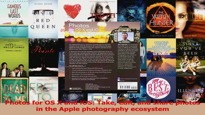 PDF Download  Photos for OS X and iOS Take edit and share photos in the Apple photography ecosystem PDF Full Ebook