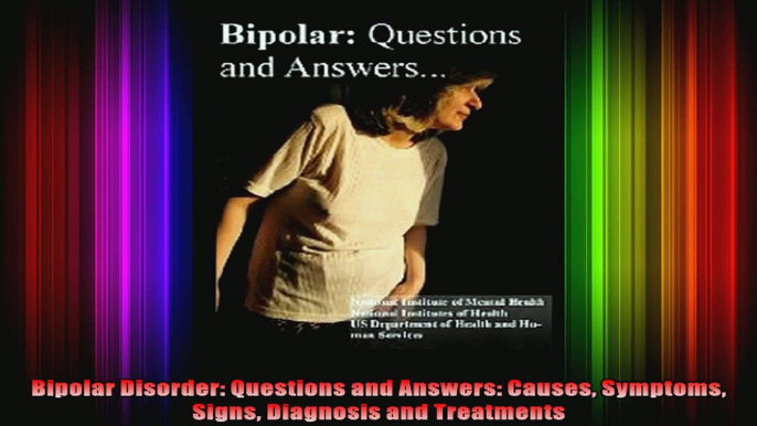 Bipolar Disorder Questions and Answers Causes Symptoms Signs Diagnosis and Treatments