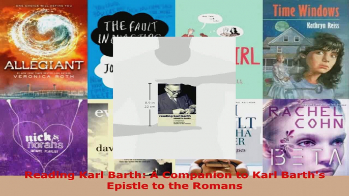 Read  Reading Karl Barth A Companion to Karl Barths Epistle to the Romans EBooks Online