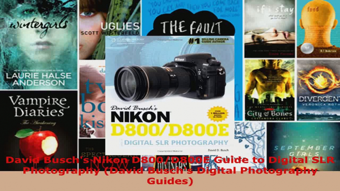 Read  David Buschs Nikon D800D800E Guide to Digital SLR Photography David Buschs Digital PDF Free