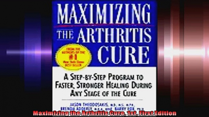 Maximizing the Arthritis Cure 1st First Edition