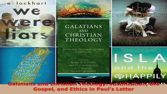 Download  Galatians and Christian Theology Justification the Gospel and Ethics in Pauls Letter EBooks Online