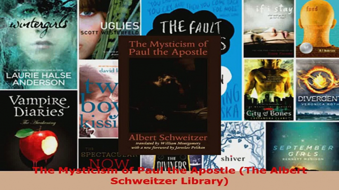 Read  The Mysticism of Paul the Apostle The Albert Schweitzer Library PDF Online