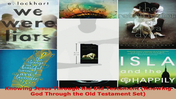 Download  Knowing Jesus Through the Old Testament Knowing God Through the Old Testament Set PDF Online