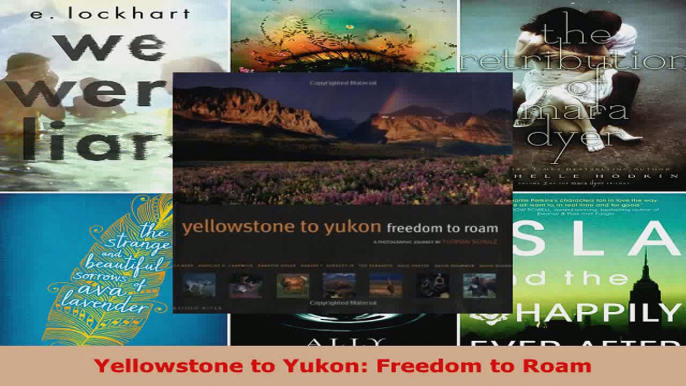 Read  Yellowstone to Yukon Freedom to Roam Ebook Free