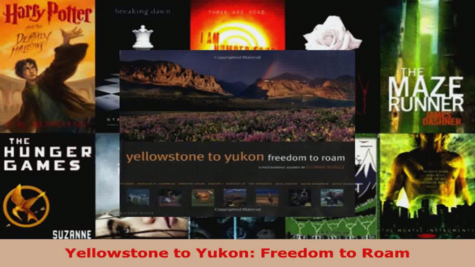 Read  Yellowstone to Yukon Freedom to Roam Ebook Free