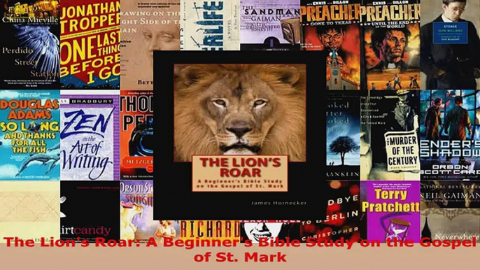 Read  The Lions Roar A Beginners Bible Study on the Gospel of St Mark EBooks Online