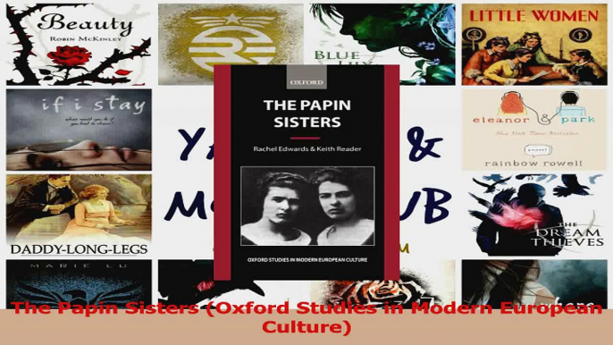 PDF Download  The Papin Sisters Oxford Studies in Modern European Culture PDF Full Ebook