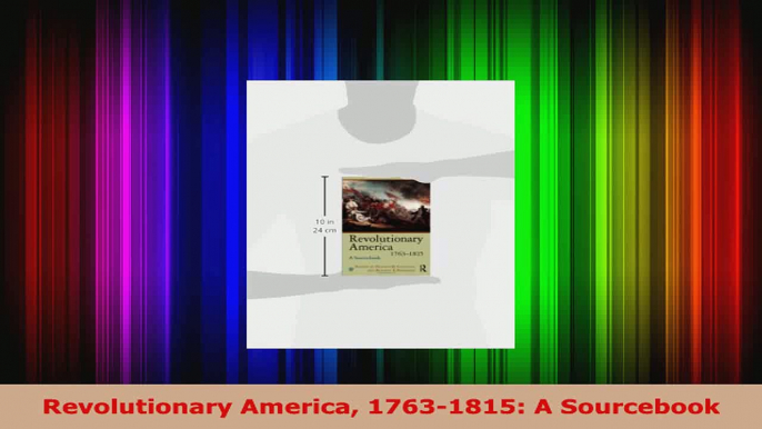 Read  Revolutionary America 17631815 A Sourcebook PDF Online