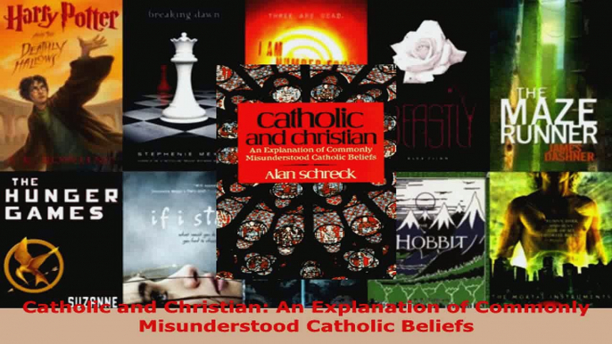 PDF Download  Catholic and Christian An Explanation of Commonly Misunderstood Catholic Beliefs Read Online