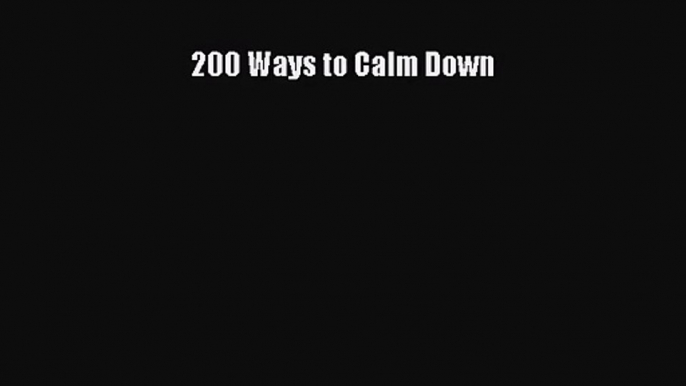 200 Ways to Calm Down [Read] Online