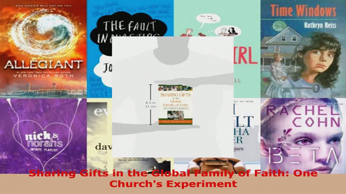 Read  Sharing Gifts in the Global Family of Faith One Churchs Experiment Ebook Free