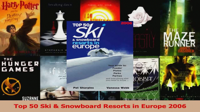 Read  Top 50 Ski  Snowboard Resorts in Europe 2006 Ebook Free