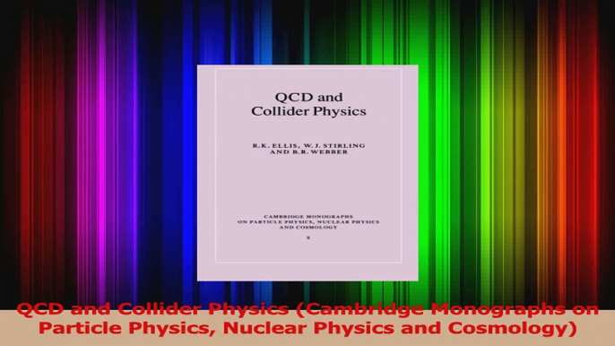 Read  QCD and Collider Physics Cambridge Monographs on Particle Physics Nuclear Physics and Ebook Free