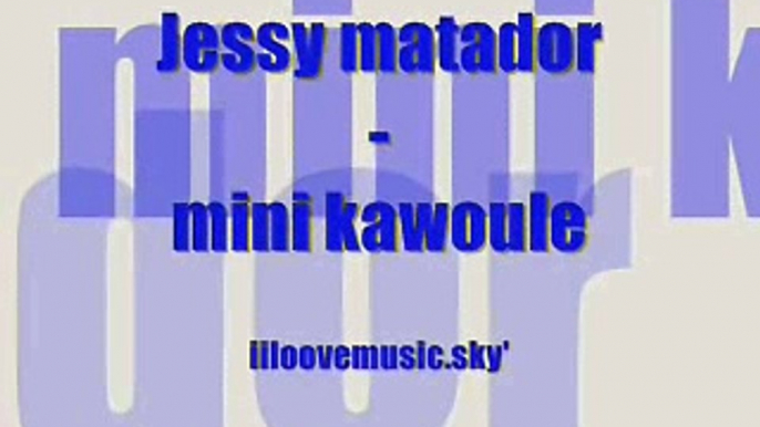 jessy matador - mini kawoule