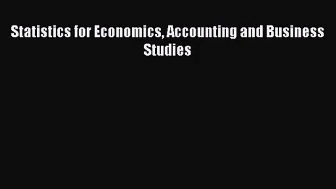 Statistics for Economics Accounting and Business Studies [Download] Online