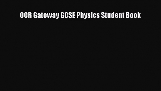 OCR Gateway GCSE Physics Student Book [Read] Online