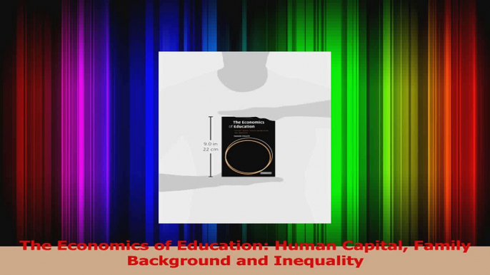 Download  The Economics of Education Human Capital Family Background and Inequality PDF Free