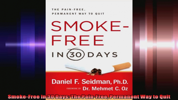 SmokeFree in 30 Days The PainFree Permanent Way to Quit