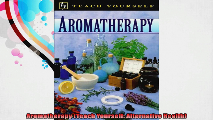 Aromatherapy Teach Yourself Alternative Health