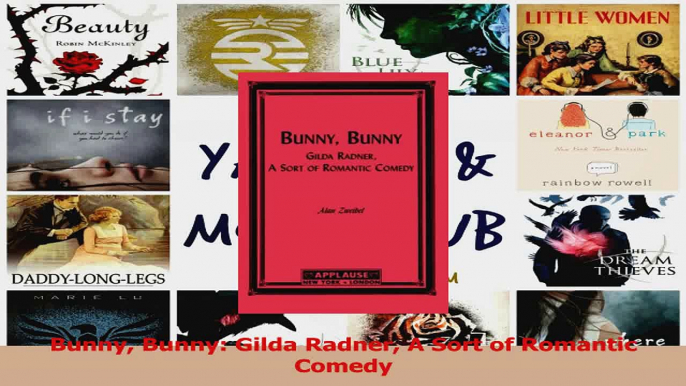 Read  Bunny Bunny Gilda Radner A Sort of Romantic Comedy PDF Online