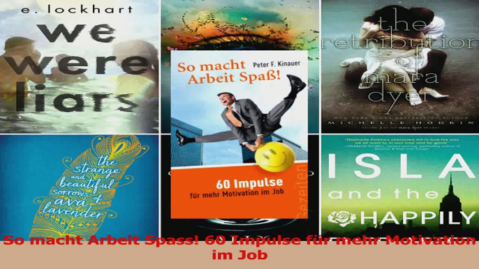 Download  So macht Arbeit Spass 60 Impulse für mehr Motivation im Job PDF Frei