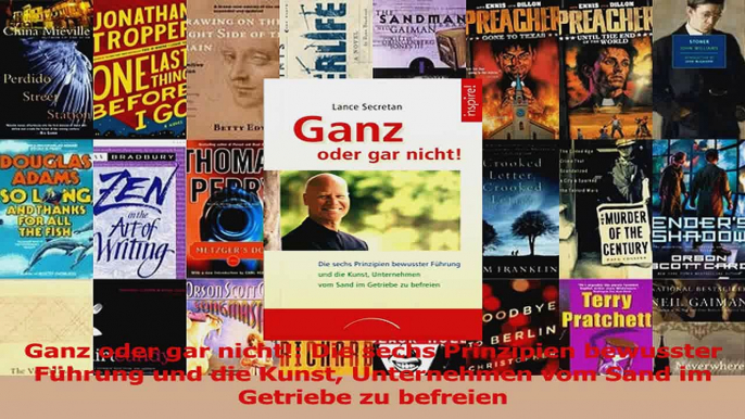 Lesen  Ganz oder gar nicht Die sechs Prinzipien bewusster Führung und die Kunst Unternehmen vom Ebook Frei