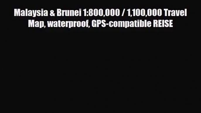 Malaysia & Brunei 1:800000 / 1100000 Travel Map waterproof GPS-compatible REISE [Read] Full