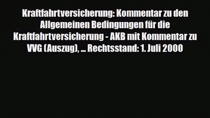 Kraftfahrtversicherung: Kommentar zu den Allgemeinen Bedingungen für die Kraftfahrtversicherung