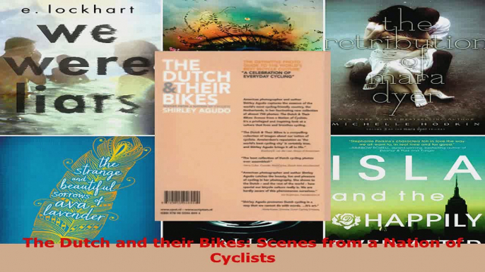 Read  The Dutch and their Bikes Scenes from a Nation of Cyclists EBooks Online