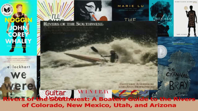 Read  Rivers of the Southwest A Boaters Guide to the Rivers of Colorado New Mexico Utah and Ebook Free