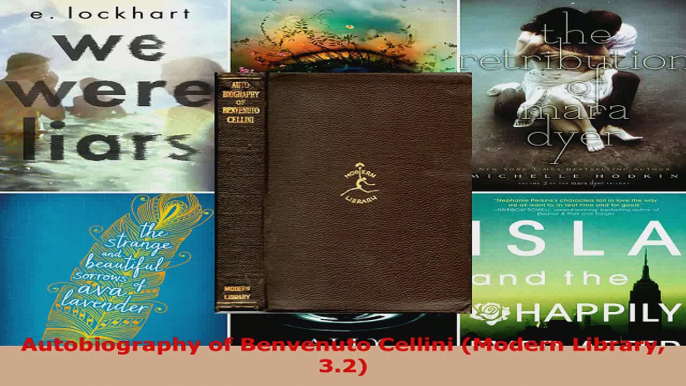 Read  Autobiography of Benvenuto Cellini Modern Library 32 EBooks Online