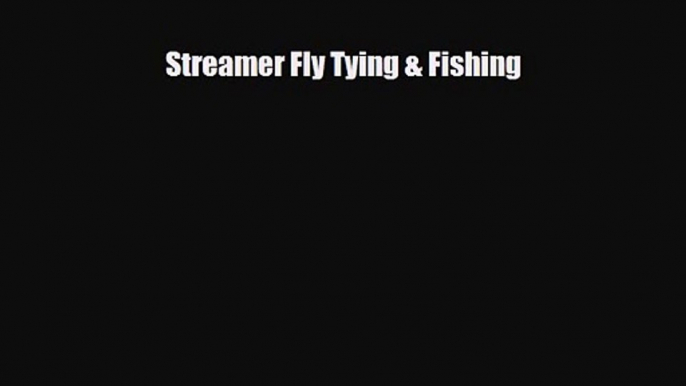 Streamer Fly Tying & Fishing [PDF] Full Ebook