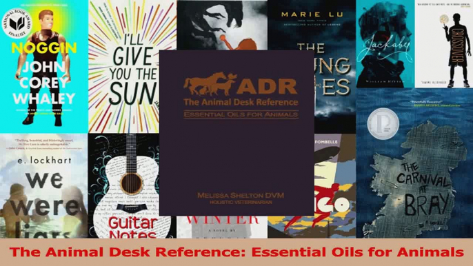 PDF Download  The Animal Desk Reference Essential Oils for Animals Read Online