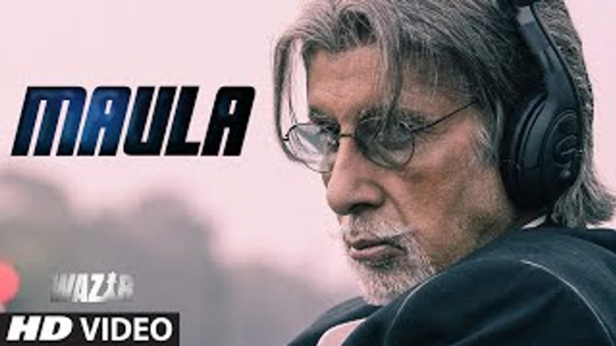 'MAULA' Video Song | WAZIR | Amitabh Bachchan, Farhan Akhtar | Javed Ali