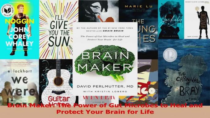 Read  Brain Maker The Power of Gut Microbes to Heal and Protect Your Brain for Life Ebook Free