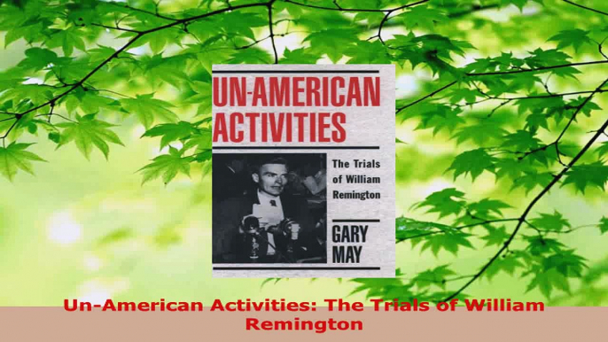Read  UnAmerican Activities The Trials of William Remington EBooks Online