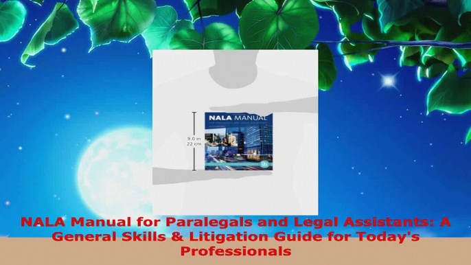 Read  NALA Manual for Paralegals and Legal Assistants A General Skills  Litigation Guide for Ebook Free