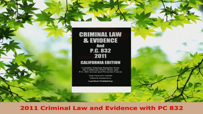 Read  2011 Criminal Law and Evidence with PC 832 Ebook Free