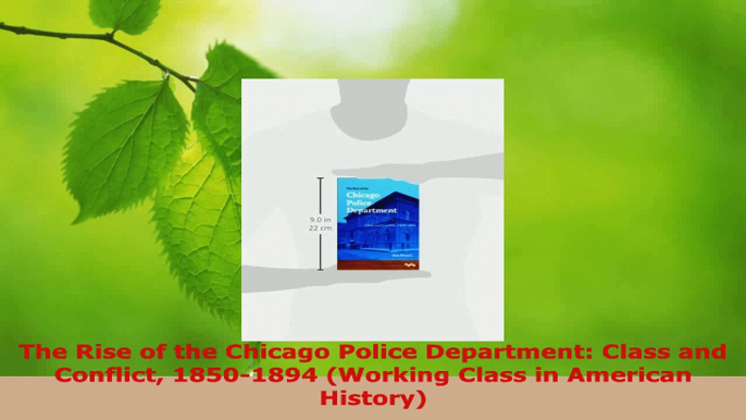 Read  The Rise of the Chicago Police Department Class and Conflict 18501894 Working Class in Ebook Free