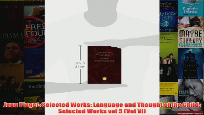 Jean Piaget Selected Works Language and Thought of the Child Selected Works vol 5 Vol