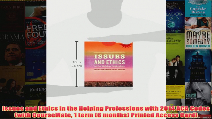 Issues and Ethics in the Helping Professions with 2014 ACA Codes with CourseMate 1 term