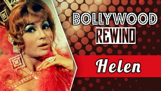 Helen - The Cabaret Queen of Bollywood | Bollywood Rewind | Biography & Facts