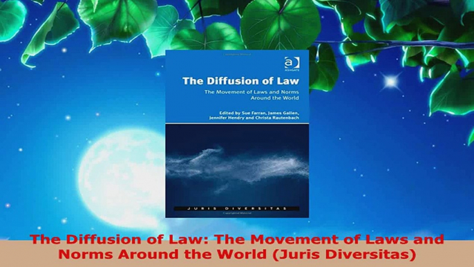 Download  The Diffusion of Law The Movement of Laws and Norms Around the World Juris Diversitas Ebook Free